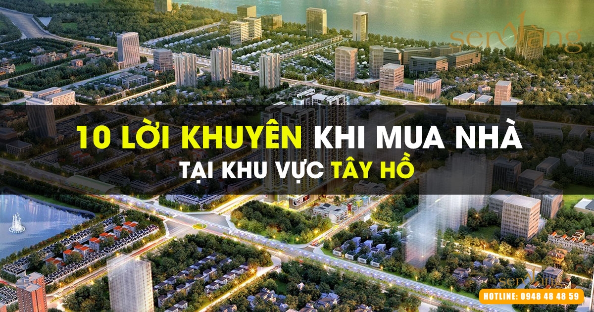 Đừng mua nhà tại Tây Hồ nếu bạn chưa đọc hết 10 lời khuyên này