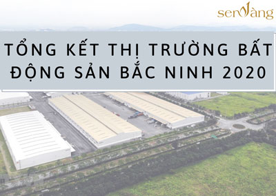 Tổng kết thị trường Bất động sản Bắc Ninh năm 2020
