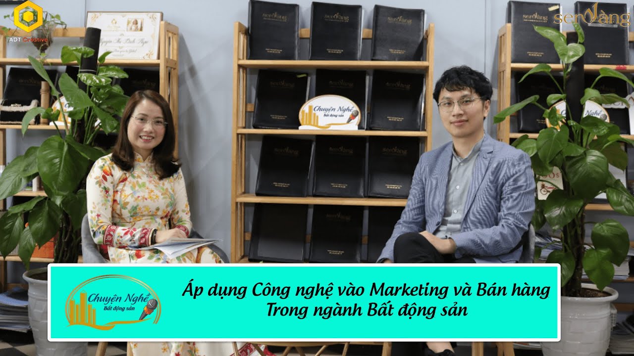 Talkshow Chuyện nghề Bất động sản số 9 với chủ đề “Những công nghệ mới áp dụng cho quảng cáo và bán hàng trong ngành BĐS”