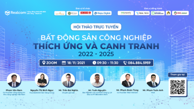 HỘI THẢO TRỰC TUYẾN: BẤT ĐỘNG SẢN CÔNG NGHIỆP – THÍCH ỨNG VÀ CẠNH TRANH 2022 – 2025