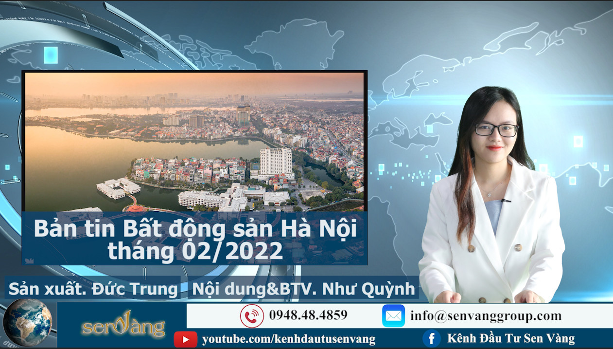 Bản tin kinh tế – chính trị – bất động sản Hà Nội tháng 2/2022
