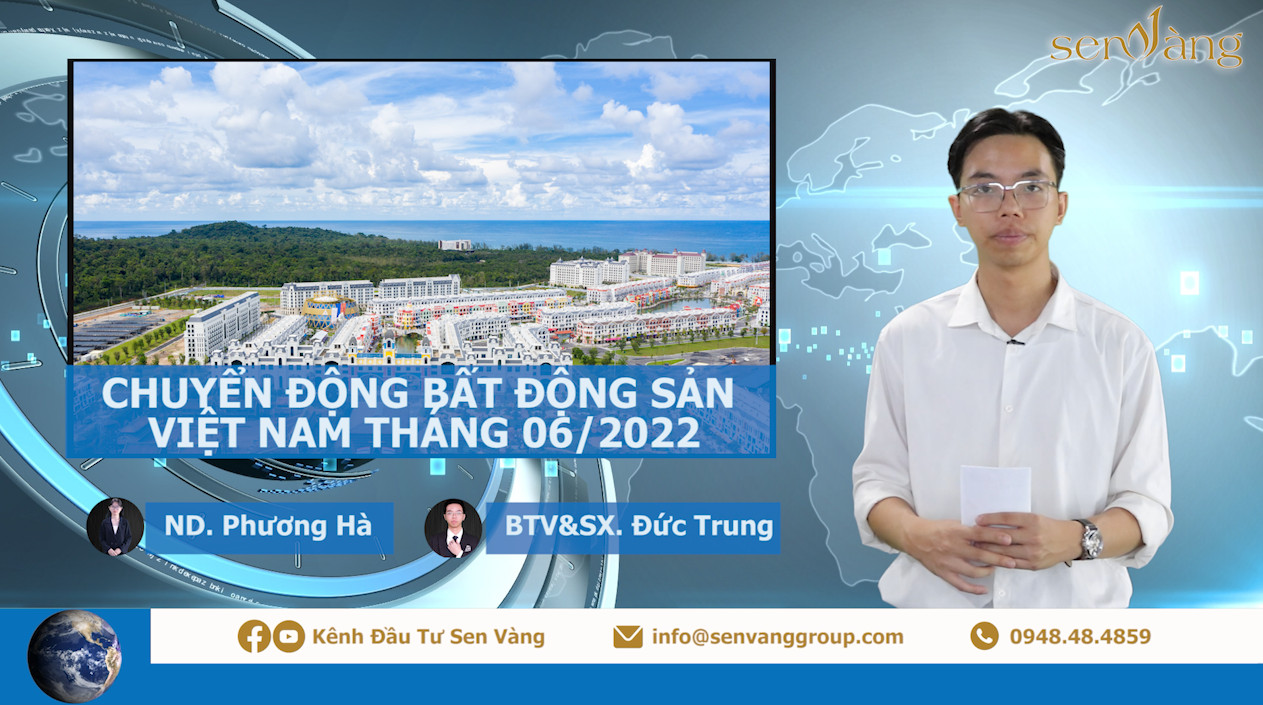 Bản tin Chuyển động Bất động sản Việt Nam tháng 6/2022