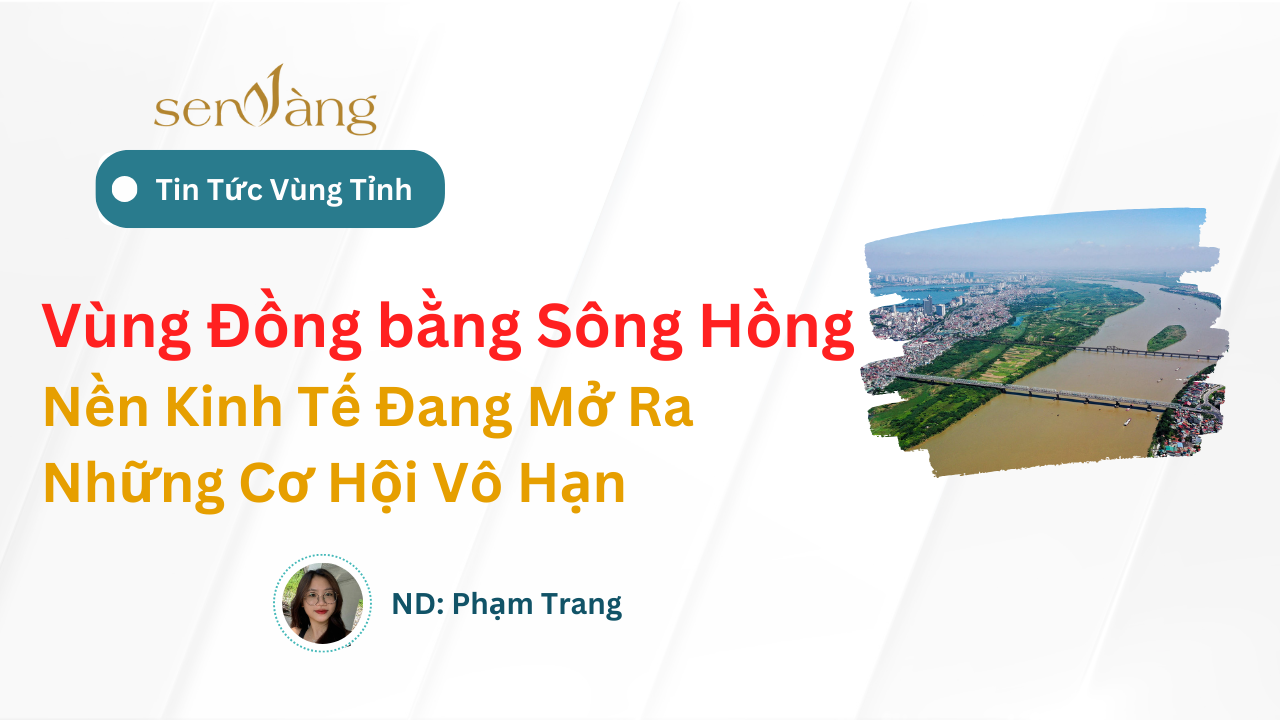 Vùng Đồng bằng Sông Hồng: Nền Kinh Tế Đang Mở Ra Những Cơ Hội Vô Hạn